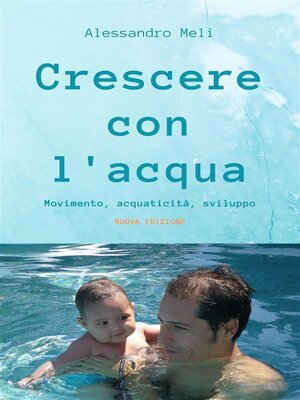 cover image of Crescere con l'acqua. Movimento, acquaticità, sviluppo. Nuova edizione
